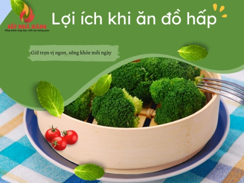 Lợi ích khi ăn đồ hấp – Giữ trọn vị ngon, sống khỏe mỗi ngày